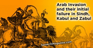 Arab Invasion and their initial failure in Sindh, Kabul and Zabul