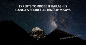 Experts to probe if Kailash is Ganga's source as Hinduism says
