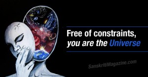 Free of constraints, you are the Universe