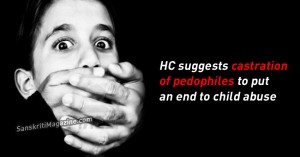 HC suggests castration of pedophiles to put an end to child abuse