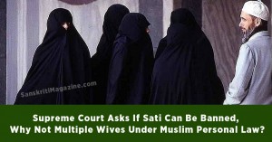 Supreme Court Asks If Sati Can Be Banned, Why Not Multiple Wives Under Muslim Personal Law