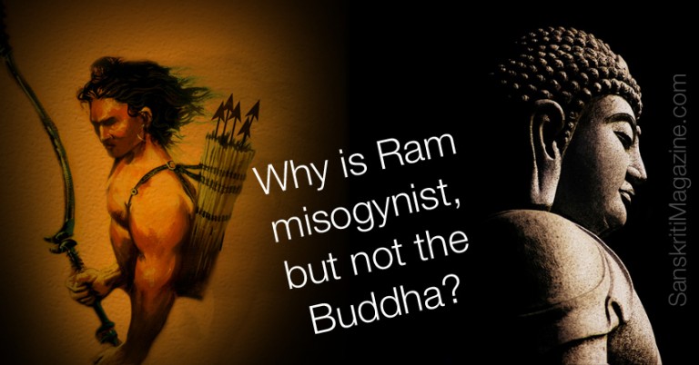 Why is Ram misogynist, but not the Buddha?