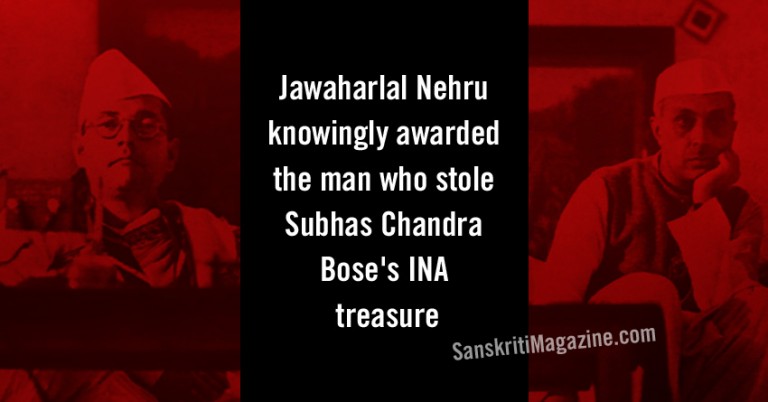 Jawaharlal Nehru awarded the man who stole Subhas Chandra Boses INA treasure