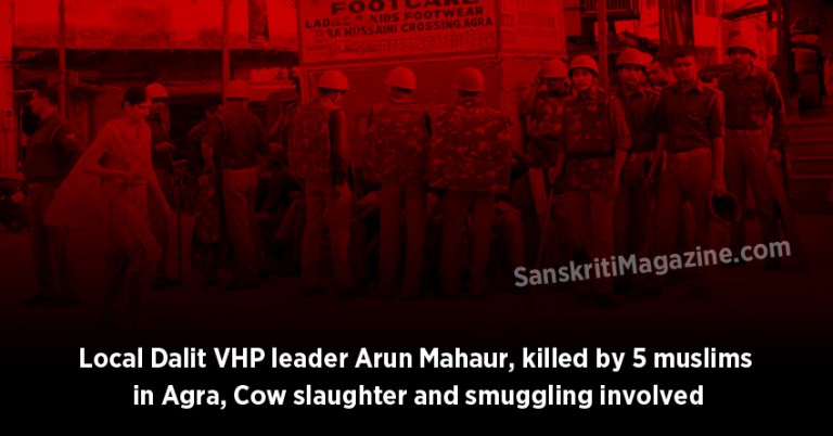 Local Dalit VHP leader Arun Mahaur, killed by 5 muslims in Agra, Cow slaughter and smuggling involved