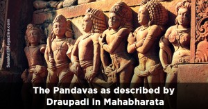 The Pandavas as described by Draupadi in Mahabharata