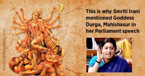 This is why Smriti Irani mentioned Goddess Durga, Mahishasur in her Parliament speech