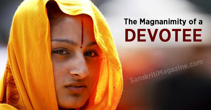 The magnanimity of a Devotee