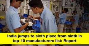 India-jumps-to-sixth-place-in-top-10-manufacturers-list