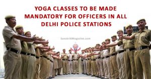 Yoga-classes-to-be-made-mandatory-for-officers-in-all-Delhi-police-stations