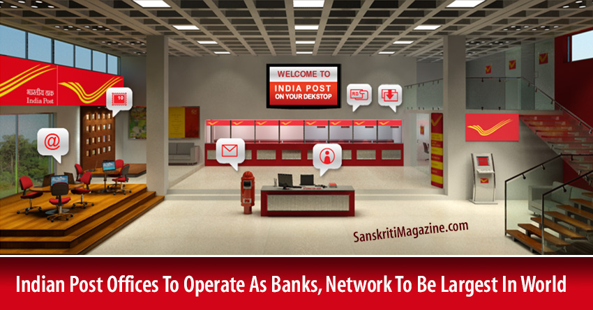 Indian Post Offices To Operate As Banks, Network To Be Largest In World