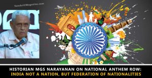 Historian-MGS-Narayanan-on-National-anthem-row-India-not-a-nation-but-federation-of-nationalities