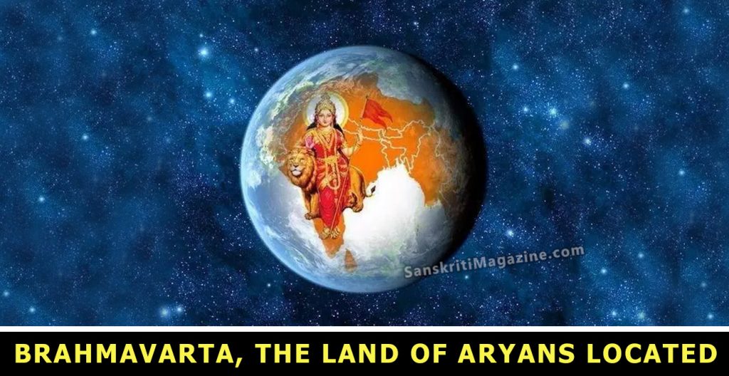 Brahmavarta, the land of Aryans located