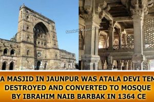 Jama Masjid in Jaunpur was Atala Devi Temple, destroyed and converted to mosque by Ibrahim Naib Barbak 1364 CE