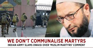 Army slams Owaisi over ‘Muslim martyrs’ comment
