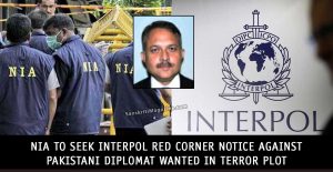 NIA-to-Seek-Interpol-Red-Corner-Notice-Against-Pakistani-Diplomat-Wanted-in-Terror-Plot