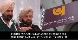 Punjab-CM’s-son-in-law-among-13-booked-for-bank-fraud-case-against-Simbhaoli-Sugars-Ltd