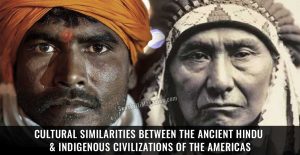 Cultural Similarities between the Ancient Hindu & Indigenous Civilizations of the Americas