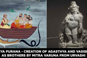 Matsya Purana - Creation of Agasthya and Vasishtha as brothers by Mitra Varuna from Urvashi