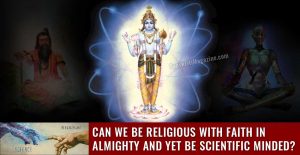 Can-we-be-religious-with-faith-in-almighty-and-yet-be-scientific-minded