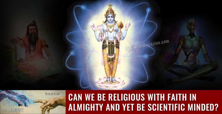 Can-we-be-religious-with-faith-in-almighty-and-yet-be-scientific-minded
