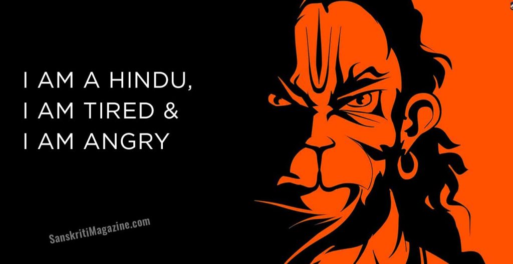 I am a Hindu and I am tired and angry