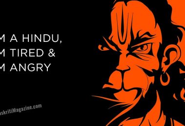 I am a Hindu and I am tired and angry